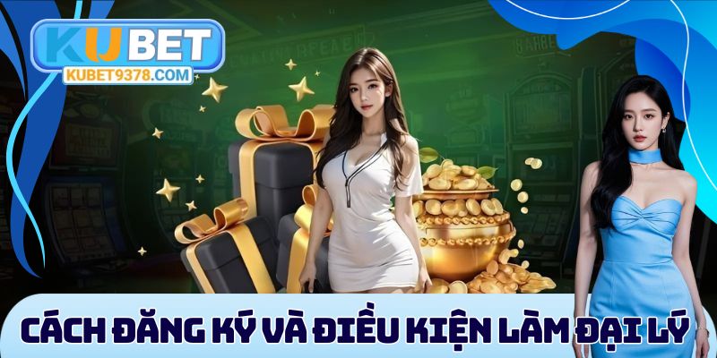 Cách đăng ký và điều kiện làm đại lý