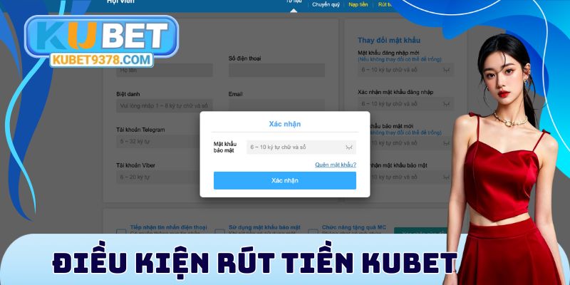 Điều kiện rút tiền Kubet